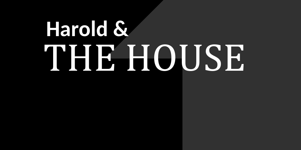 Harold and the House